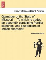 Gazetteer of the State of Missouri ... to Which Is Added an Appendix Containing Frontier Sketches, and Illustrations of Indian Character.