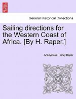 Sailing Directions for the Western Coast of Africa. [By H. Raper.]
