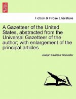 Gazetteer of the United States, Abstracted from the Universal Gazetteer of the Author; With Enlargement of the Principal Articles.