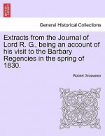 Extracts from the Journal of Lord R. G., Being an Account of His Visit to the Barbary Regencies in the Spring of 1830.