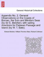 Appendix No. 2. General Observations on the Coasts of Borneo, the Sulu and Mindoro Seas (by Sir E. Belcher); With Sailing Directions for Palawan Passa