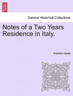 Notes of a Two Years Residence in Italy.