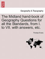 Midland Hand-Book of Geography Questions for All the Standards, from I. to VII. with Answers, Etc.