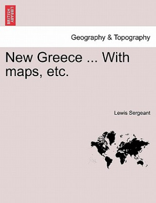 New Greece ... with Maps, Etc.