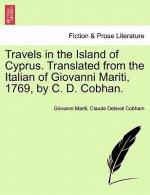 Travels in the Island of Cyprus. Translated from the Italian of Giovanni Mariti, 1769, by C. D. Cobhan.
