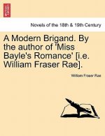 Modern Brigand. by the Author of 'Miss Bayle's Romance' [I.E. William Fraser Rae].