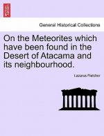 On the Meteorites Which Have Been Found in the Desert of Atacama and Its Neighbourhood.