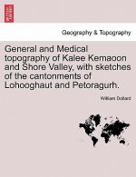 General and Medical Topography of Kalee Kemaoon and Shore Valley, with Sketches of the Cantonments of Lohooghaut and Petoragurh.