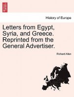 Letters from Egypt, Syria, and Greece. Reprinted from the General Advertiser.