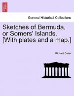 Sketches of Bermuda, or Somers' Islands. [With Plates and a Map.]
