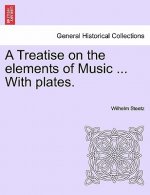 Treatise on the Elements of Music ... with Plates.