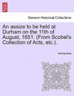 Assize to Be Held at Durham on the 11th of August, 1651. (from Scobel's Collection of Acts, Etc.).