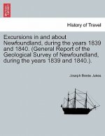 Excursions in and about Newfoundland, During the Years 1839 and 1840. (General Report of the Geological Survey of Newfoundland, During the Years 1839