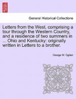 Letters from the West, Comprising a Tour Through the Western Country, and a Residence of Two Summers in ... Ohio and Kentucky