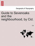 Guide to Sevenoaks and the Neighbourhood, by Cid.
