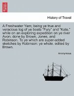 Freshwater Yarn; Being Ye True and Veracious Log of Ye Boats 