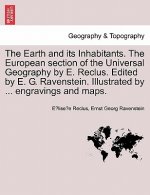 Earth and its Inhabitants. The European section of the Universal Geography by E. Reclus. Edited by E. G. Ravenstein. Illustrated by ... engravings and