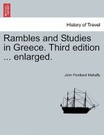 Rambles and Studies in Greece. Third Edition ... Enlarged.