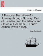 Personal Narrative of a Journey Through Norway, Part of Sweden, and the Islands and States of Denmark ... Fourth Edition. [With a Map.]