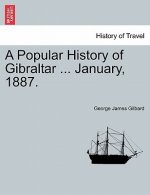 Popular History of Gibraltar ... January, 1887.