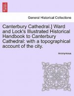 Canterbury Cathedral.] Ward and Lock's Illustrated Historical Handbook to Canterbury Cathedral