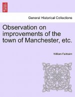 Observation on Improvements of the Town of Manchester, Etc.