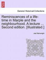 Reminiscences of a Life-Time in Marple and the Neighbourhood. a Lecture ... Second Edition. [Illustrated.]