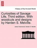 Curiosities of Savage Life, Third Edition. with Woodcuts and Designs by Harden S. Melville.
