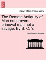 Remote Antiquity of Man Not Proven