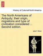 North Americans of Antiquity; their origin, migrations and type of civilization considered ... Second edition.