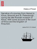 Narrative of a Journey from Heraut to Khiva, Moscow and St. Petersburgh, During the Late Russian Invasion of Khiva. with Some Account of the Court of