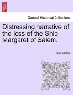 Distressing Narrative of the Loss of the Ship Margaret of Salem.