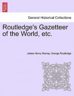Routledge's Gazetteer of the World, Etc.