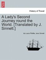 Lady's Second Journey Round the World. [Translated by J. Sinnett.] Vol. II.