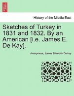 Sketches of Turkey in 1831 and 1832. by an American [I.E. James E. de Kay].