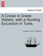 Cruise in Greek Waters, with a Hunting Excursion in Tunis.