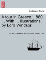 Tour in Greece, 1880. ... with ... Illustrations, by Lord Windsor.