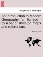 Introduction to Modern Geography; Familiarized by a Set of Skeleton Maps and References.