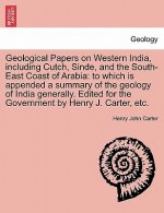 Geological Papers on Western India, including Cutch, Sinde, and the South-East Coast of Arabia