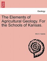Elements of Agricultural Geology. for the Schools of Kansas.