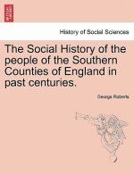 Social History of the people of the Southern Counties of England in past centuries.