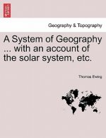 System of Geography ... with an Account of the Solar System, Etc.