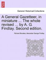 General Gazetteer, in Miniature ... the Whole Revised ... by A. G. Findlay. Second Edition.