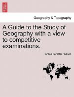 Guide to the Study of Geography with a View to Competitive Examinations.