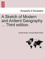 Sketch of Modern and Antient Geography ... Third Edition.