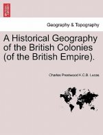 Historical Geography of the British Colonies (of the British Empire).