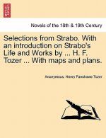 Selections from Strabo. with an Introduction on Strabo's Life and Works by ... H. F. Tozer ... with Maps and Plans.