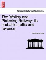 Whitby and Pickering Railway; Its Probable Traffic and Revenue.