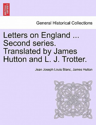 Letters on England ... Second Series. Translated by James Hutton and L. J. Trotter.
