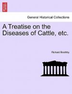 Treatise on the Diseases of Cattle, Etc.
